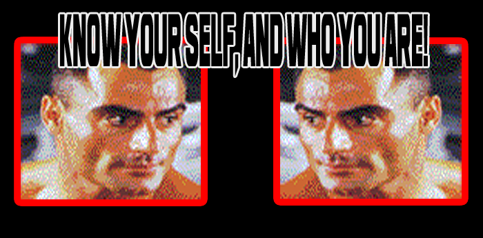 Know Your Self, and Who You Are